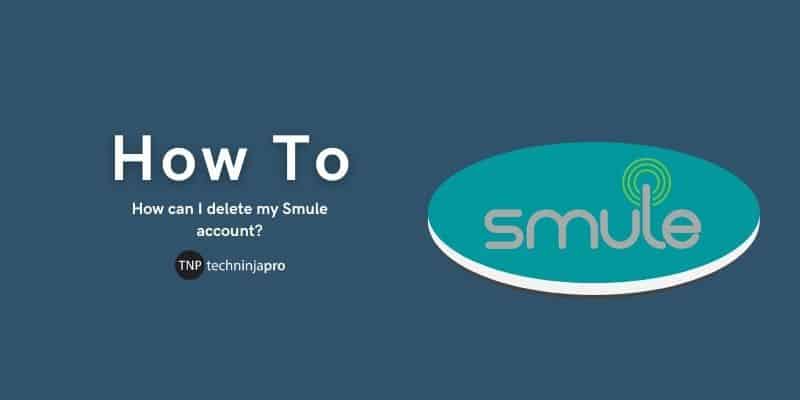 How can I delete my Smule account? | Guide