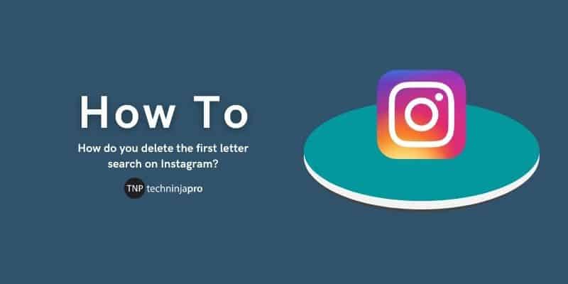 delete the first letter search on Instagram