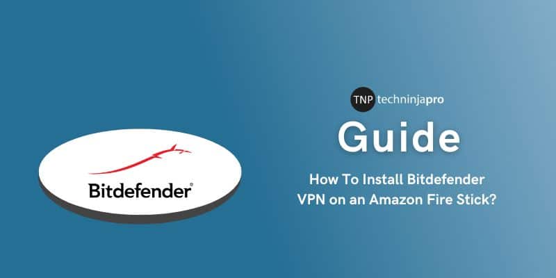 How To Install Bitdefender VPN on an Amazon Fire Stick