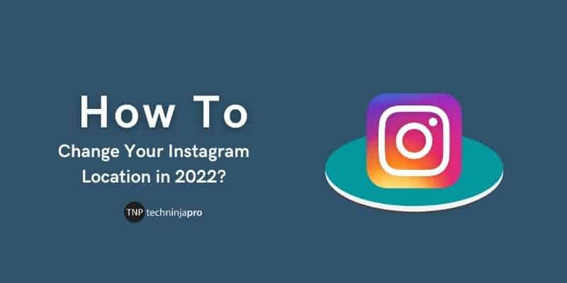 How_to_Change_Your_Instagram_Location_in_2022