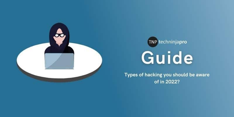 Types_of_hacking_you_should_be_aware_of_in_2022