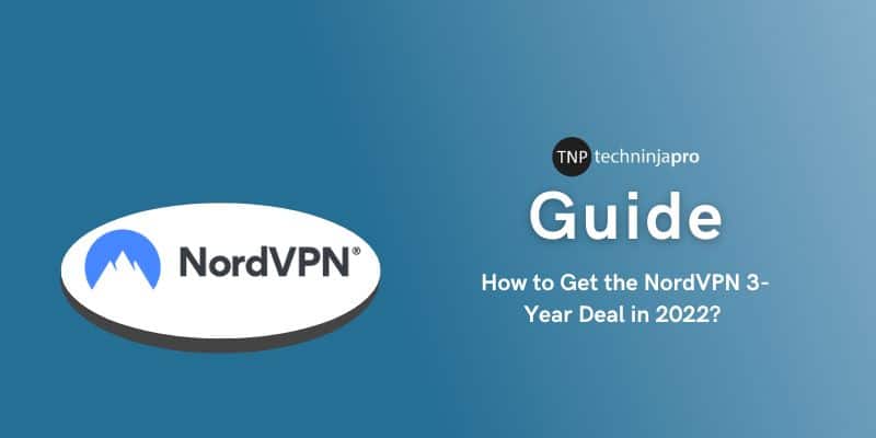 How to Get the NordVPN 3-Year Deal in 2022? The Best VPN for Privacy