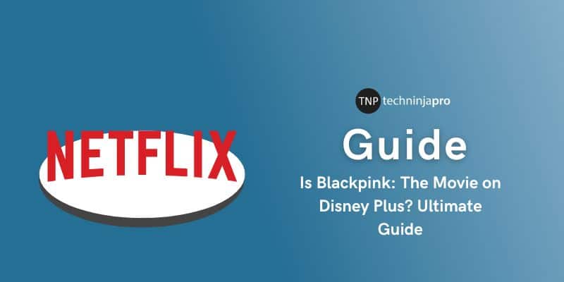 How To Watch Blackpink: The Movie on Disney Plus? Ultimate Guide